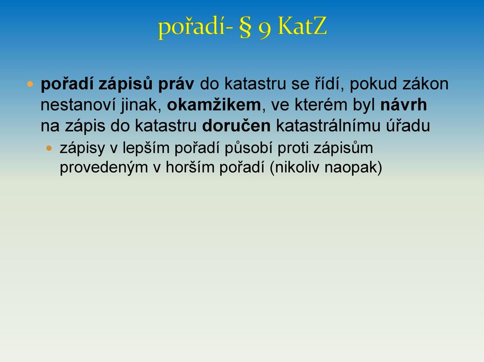 do katastru doručen katastrálnímu úřadu zápisy v lepším