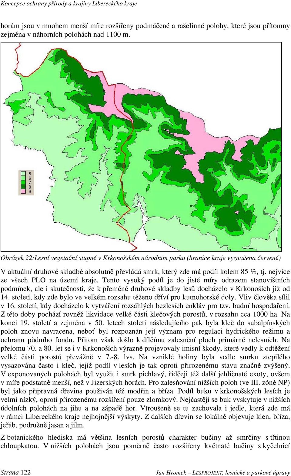 nejvíce ze všech PLO na území kraje. Tento vysoký podíl je do jisté míry odrazem stanovištních podmínek, ale i skutečnosti, že k přeměně druhové skladby lesů docházelo v Krkonoších již od 14.