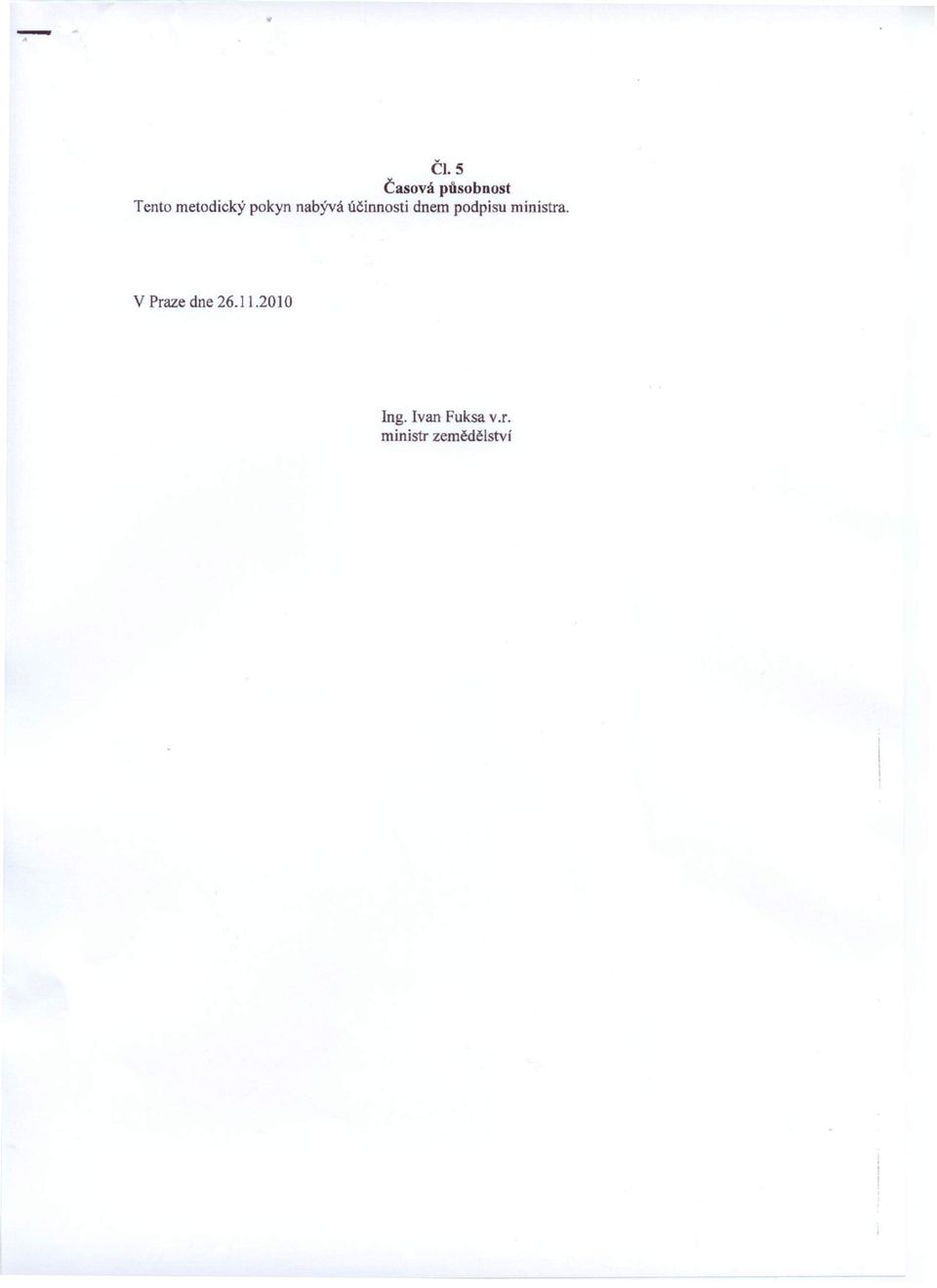 podpisu ministra. V Praze dne 26.11.