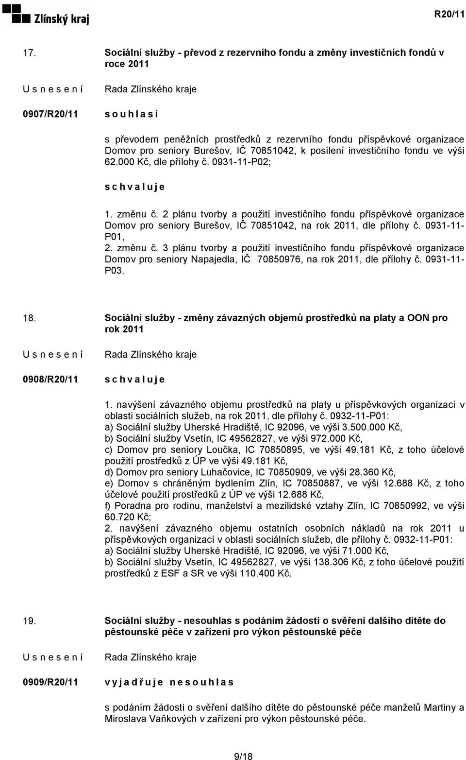 2 plánu tvorby a použití investičního fondu příspěvkové organizace Domov pro seniory Burešov, IČ 70851042, na rok 2011, dle přílohy č. 0931-11- P01, 2. změnu č.