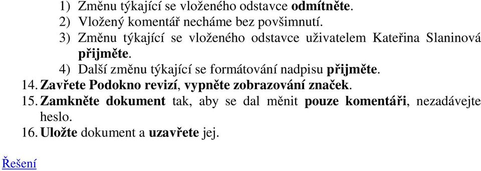 4) Další změnu týkající se formátování nadpisu přijměte. 14.