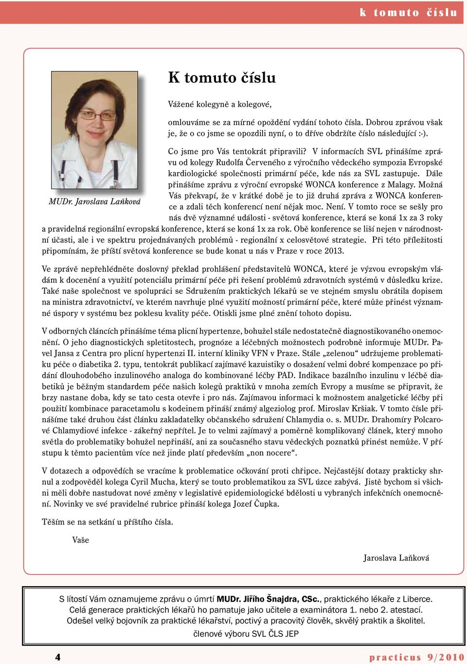 V informacích SVL přinášíme zprávu od kolegy Rudolfa Červeného z výročního vědeckého sympozia Evropské kardiologické společnosti primární péče, kde nás za SVL zastupuje.