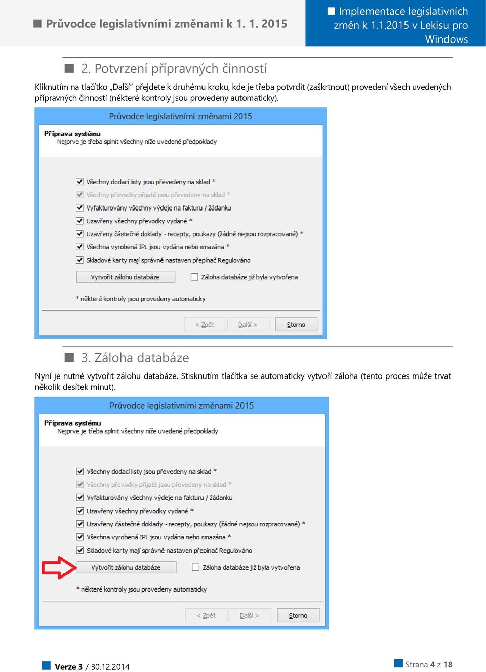 (zaškrtnout) provedení všech uvedených přípravných činností (některé kontroly jsou provedeny automaticky). 3.