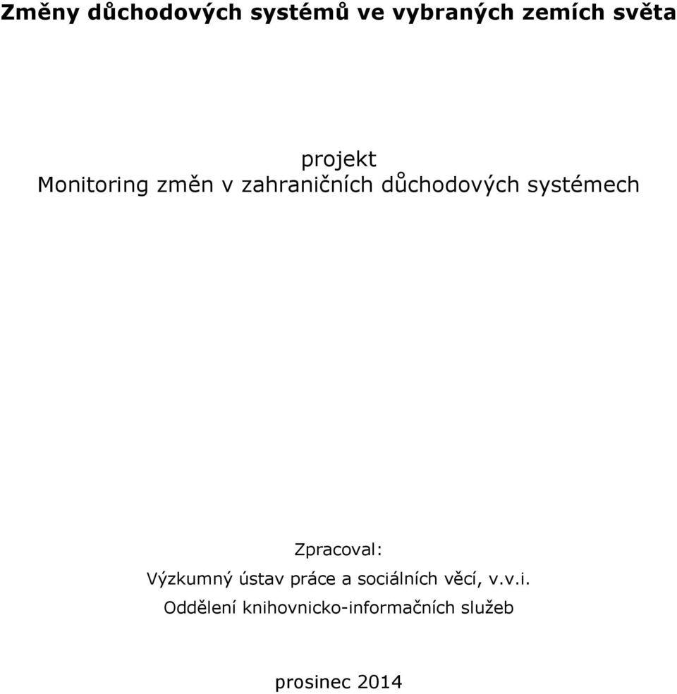 systémech Zpracoval: Výzkumný ústav práce a sociálních
