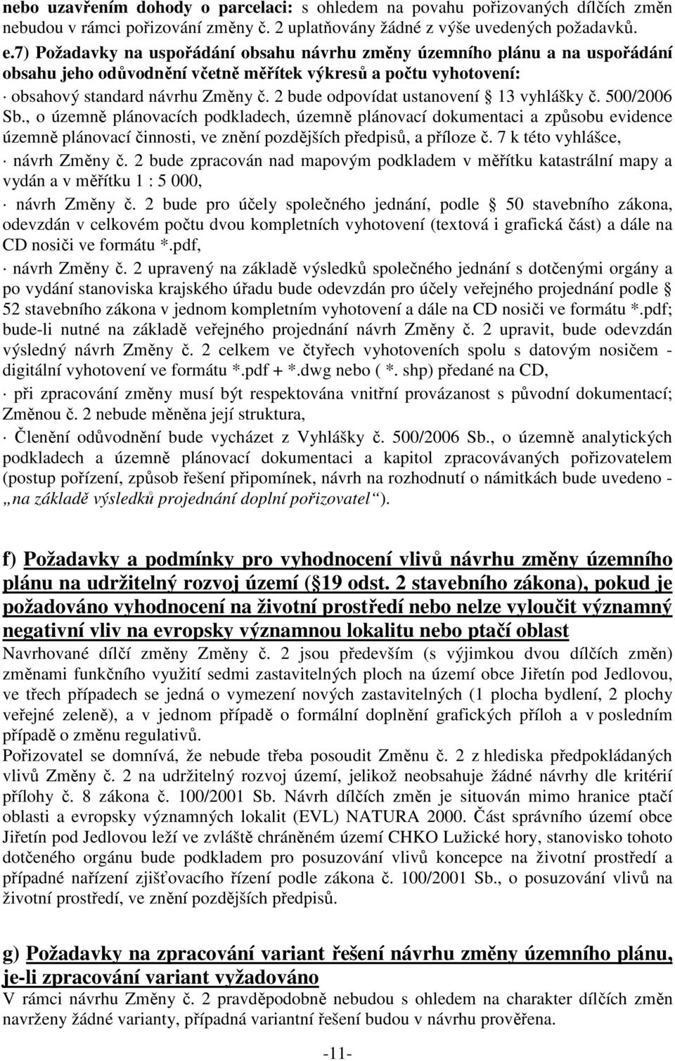 2 bude odpovídat ustanovení 13 vyhlášky č. 500/2006 Sb.