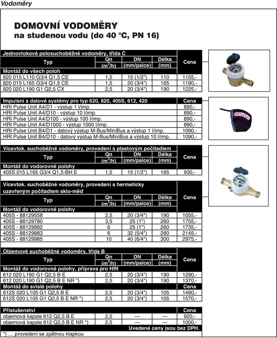 890,- HRI Pulse Unit A4/D10 - výstup 10 l/imp. 890,- HRI Pulse Unit A4/D100 - výstup 100 l/imp. 890,- HRI Pulse Unit A4/D1000 - výstup 1000 l/imp.