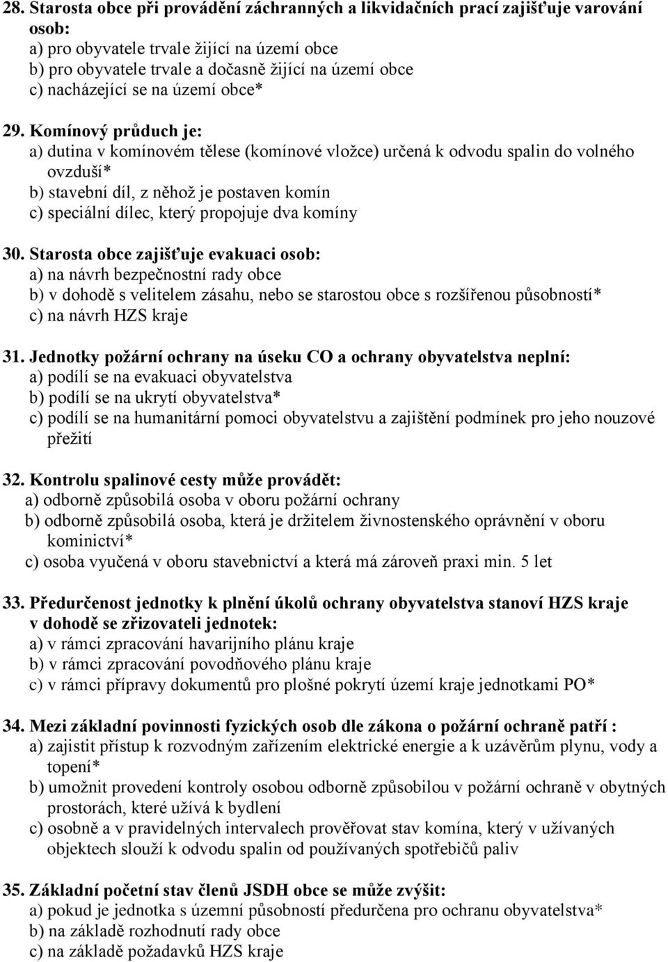 Komínový průduch je: a) dutina v komínovém tělese (komínové vložce) určená k odvodu spalin do volného ovzduší* b) stavební díl, z něhož je postaven komín c) speciální dílec, který propojuje dva