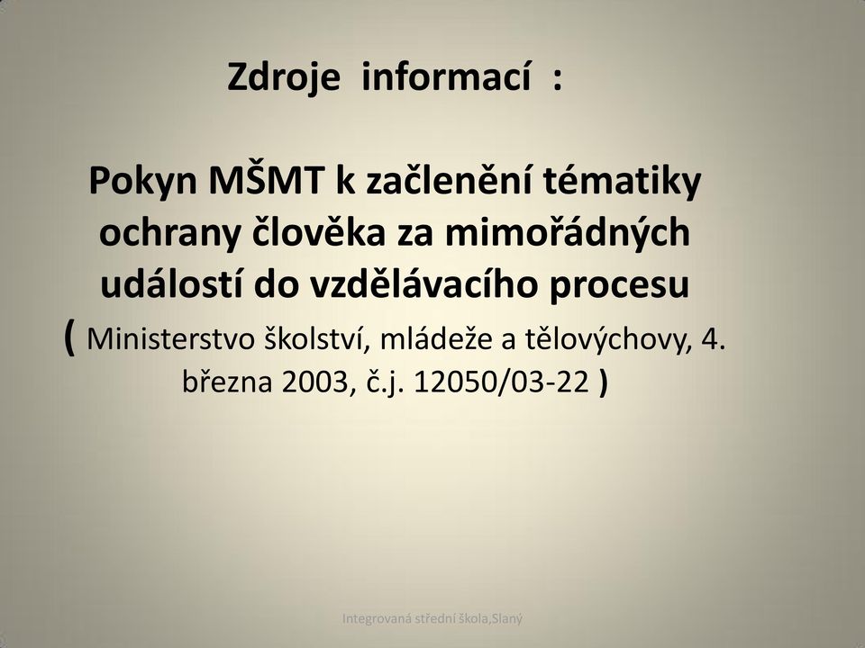 do vzdělávacího procesu ( Ministerstvo školství,