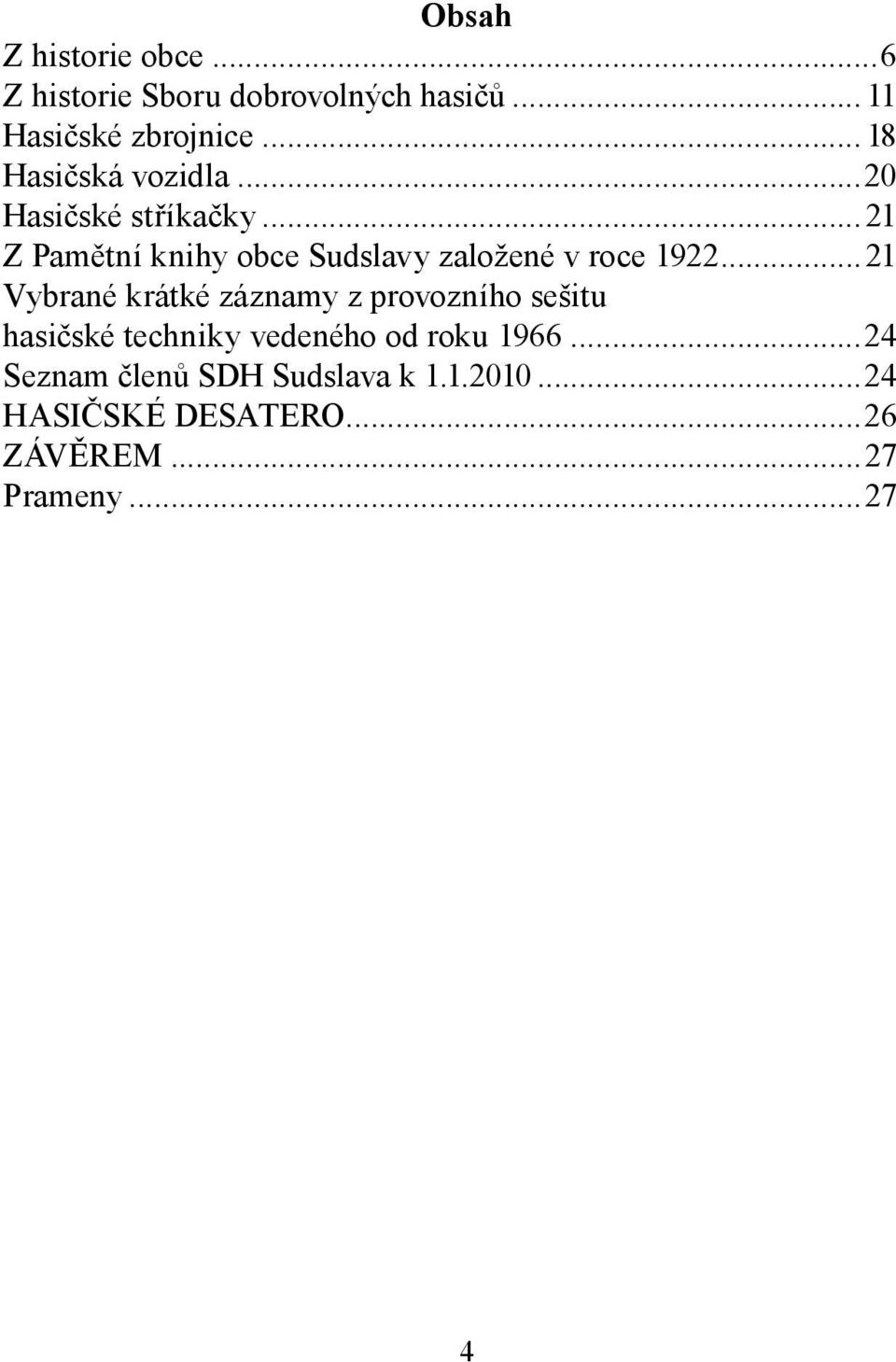 .. 21 Z Pamětní knihy obce Sudslavy založené v roce 1922.