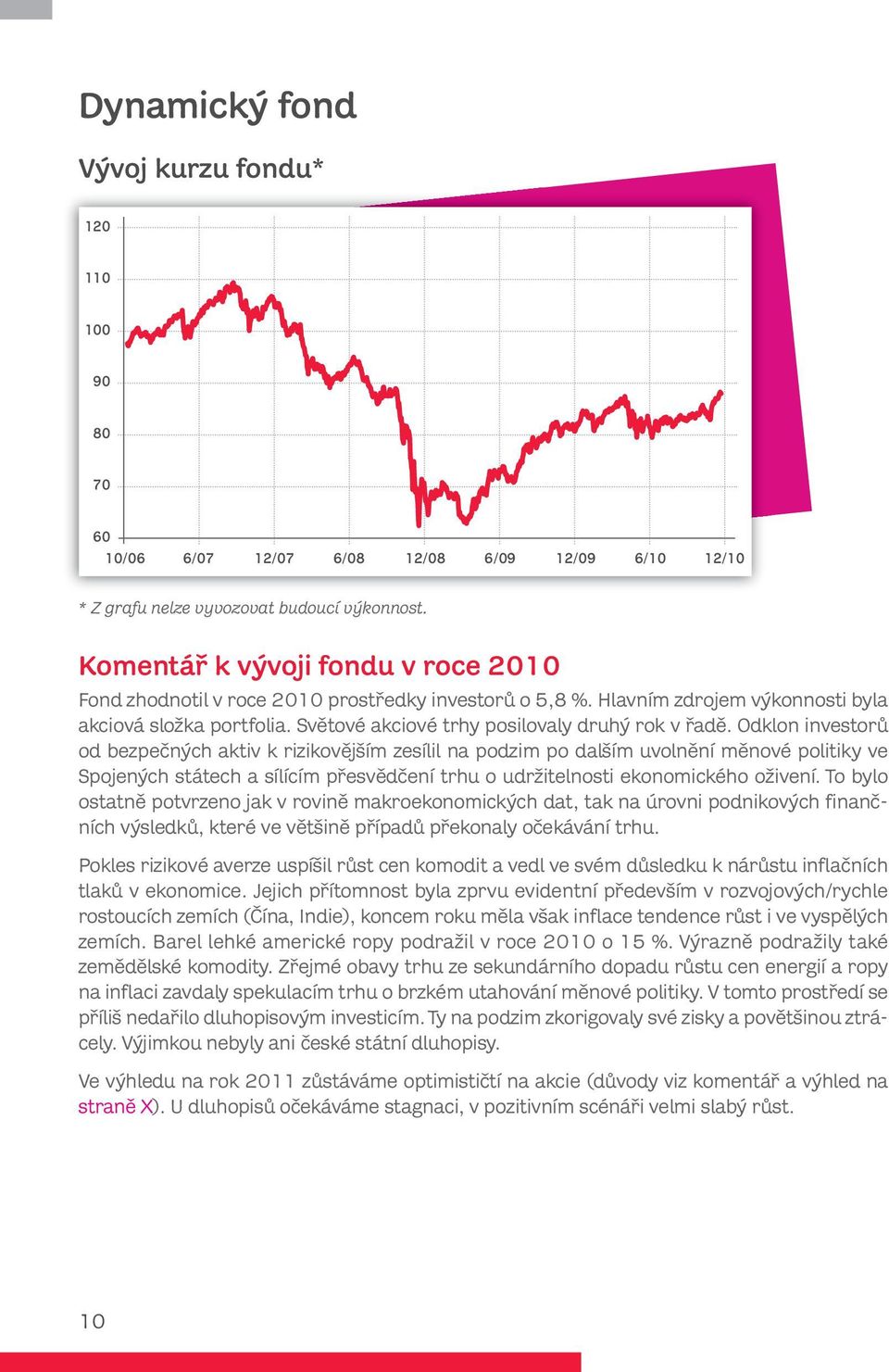 Odklon investorů od bezpečných aktiv k rizikovějším zesílil na podzim po dalším uvolnění měnové politiky ve Spojených státech a sílícím přesvědčení trhu o udržitelnosti ekonomického oživení.