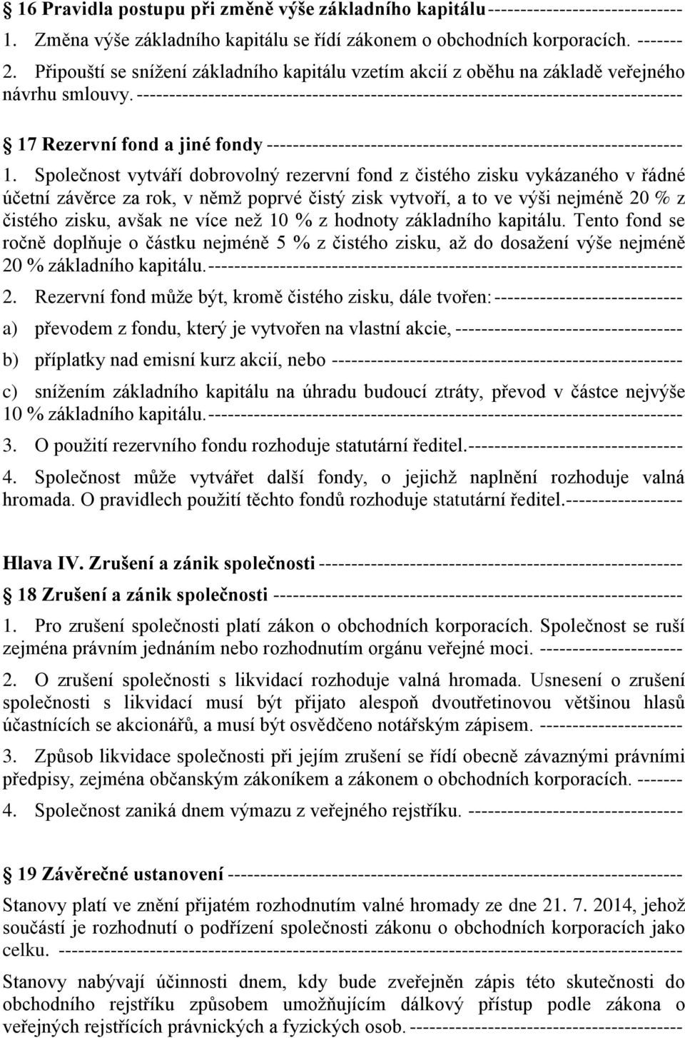 ------------------------------------------------------------------------------------ 17 Rezervní fond a jiné fondy ---------------------------------------------------------------- 1.