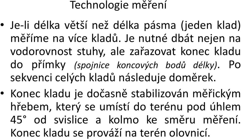 délky). Po sekvenci celých kladů následuje doměrek.