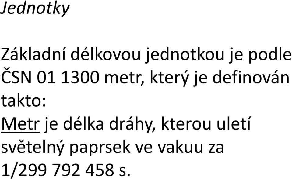 takto: Metr je délka dráhy, kterou uletí