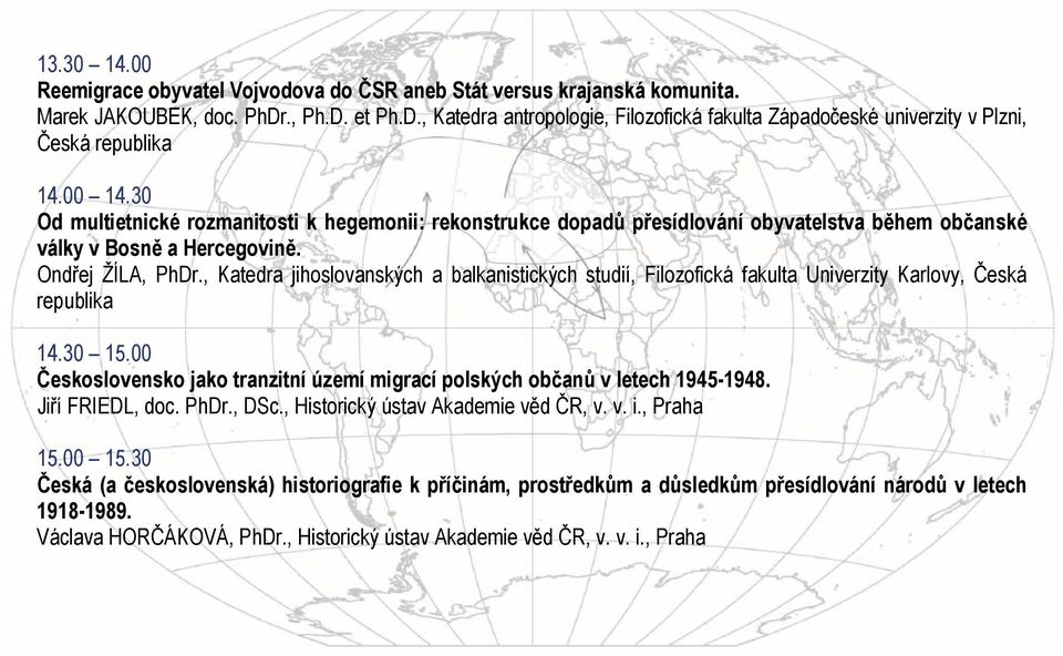 30 Od multietnické rozmanitosti k hegemonii: rekonstrukce dopadů přesídlování obyvatelstva během občanské války v Bosně a Hercegovině. Ondřej ŽÍLA, PhDr.