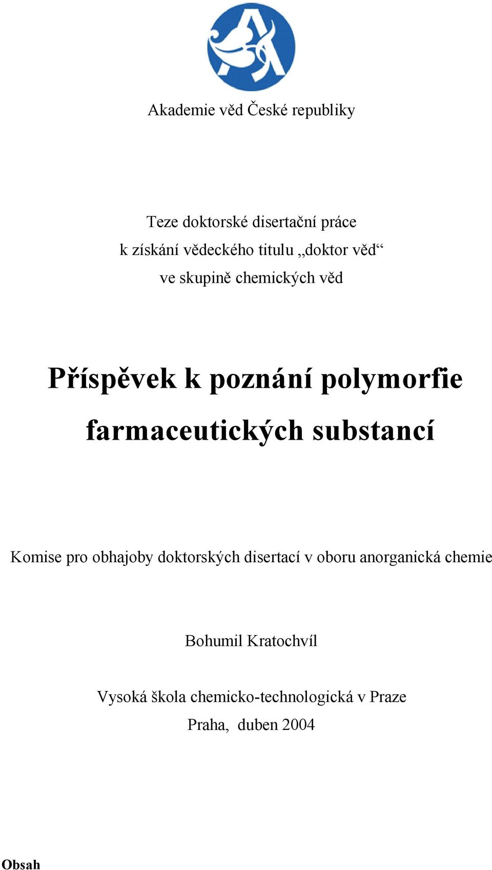 farmaceutických substancí Komise pro obhajoby doktorských disertací v oboru
