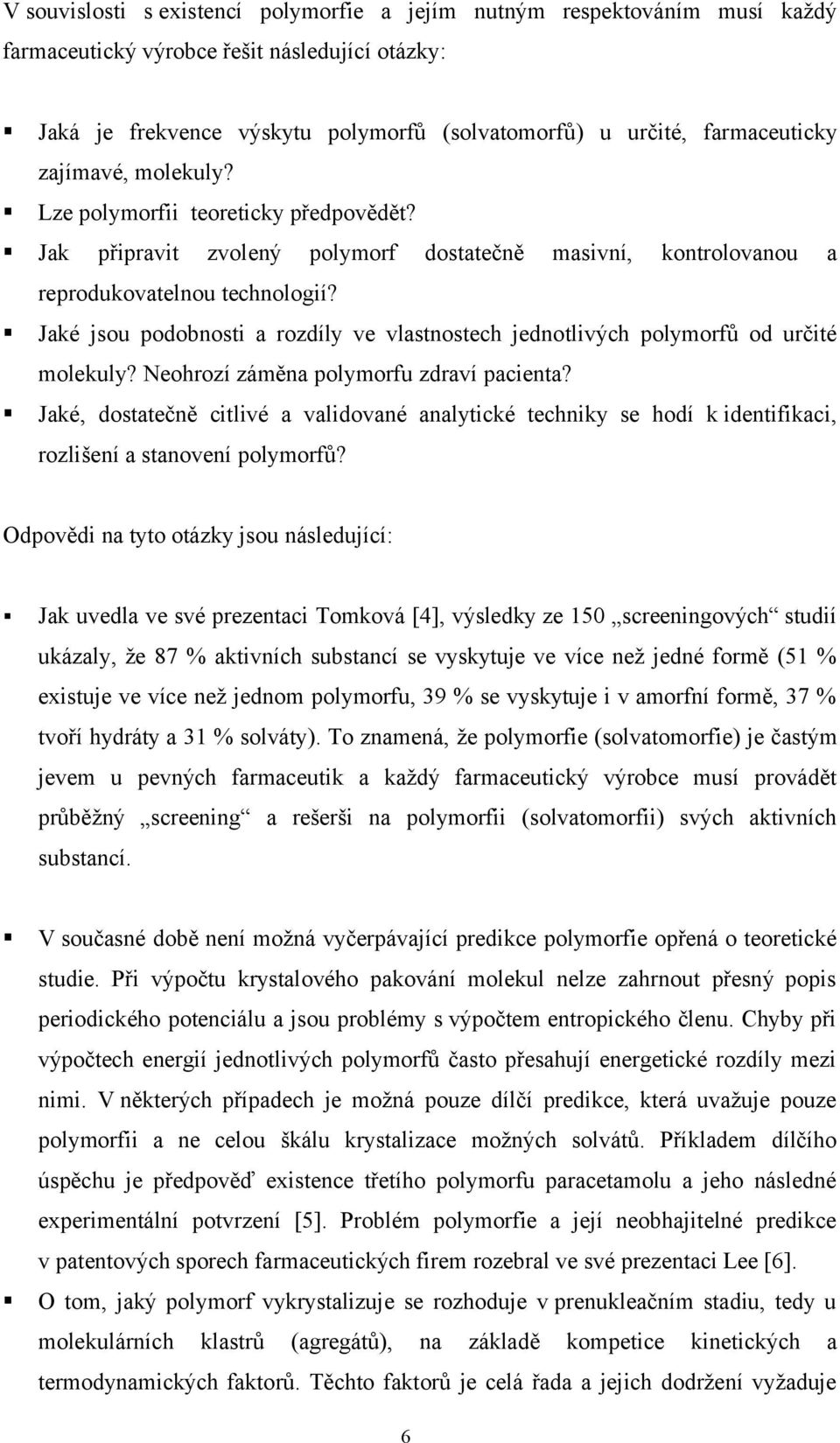 Jaké jsou podobnosti a rozdíly ve vlastnostech jednotlivých polymorfů od určité molekuly? Neohrozí záměna polymorfu zdraví pacienta?