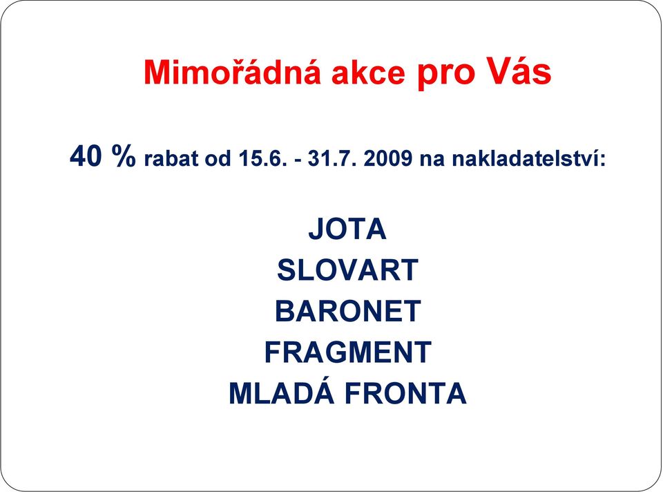 2009 na nakladatelství: JOTA