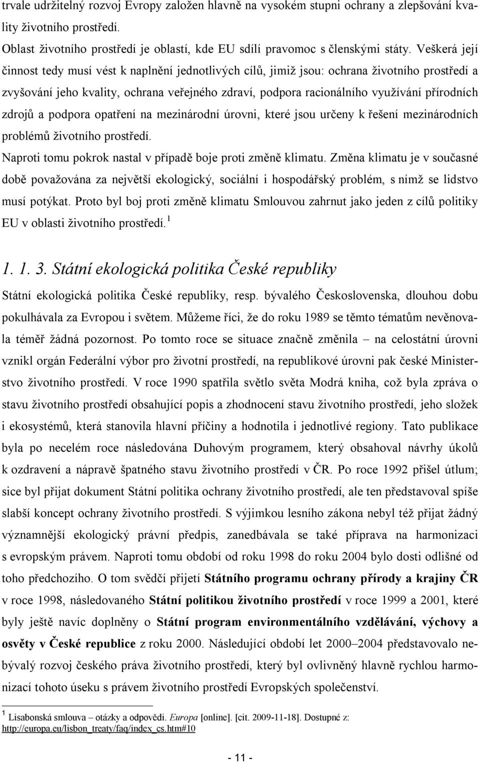 patření na mezinárdní úrvni, které jsu určeny k řešení mezinárdních prblémů živtníh prstředí. Naprti tmu pkrk nastal v případě bje prti změně klimatu.