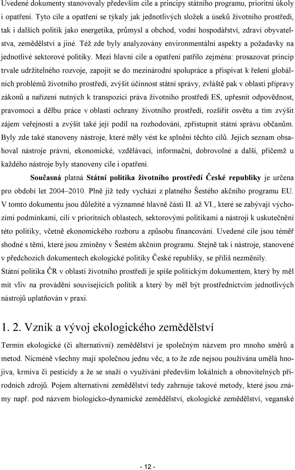 Též zde byly analyzvány envirnmentální aspekty a pžadavky na jedntlivé sektrvé plitiky.