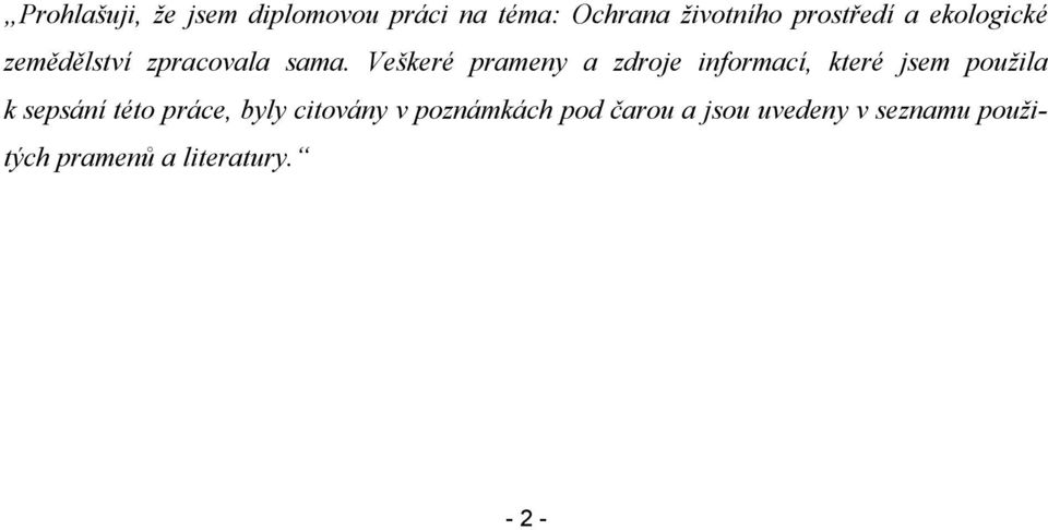 Veškeré prameny a zdrje infrmací, které jsem pužila k sepsání tét