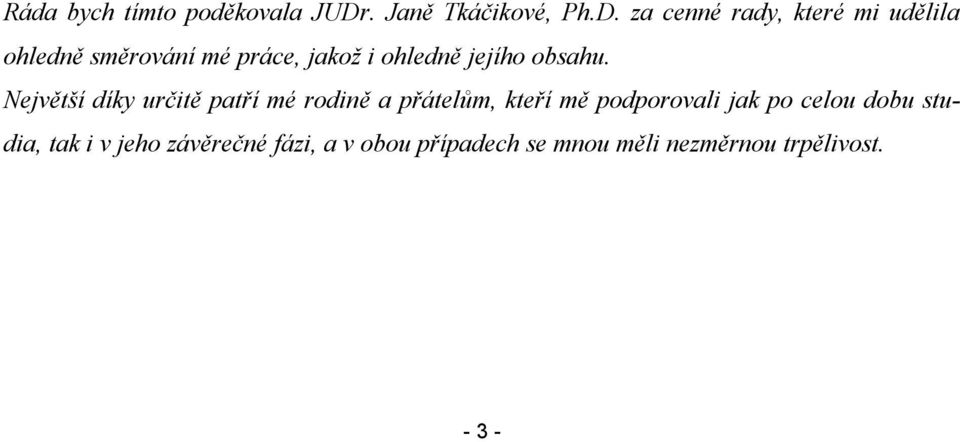 za cenné rady, které mi udělila hledně směrvání mé práce, jakž i hledně