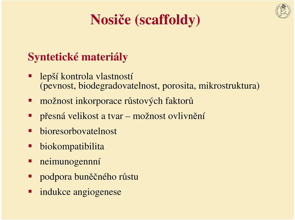 inkorporace růstových faktorů přesná velikost a tvar možnost ovlivnění