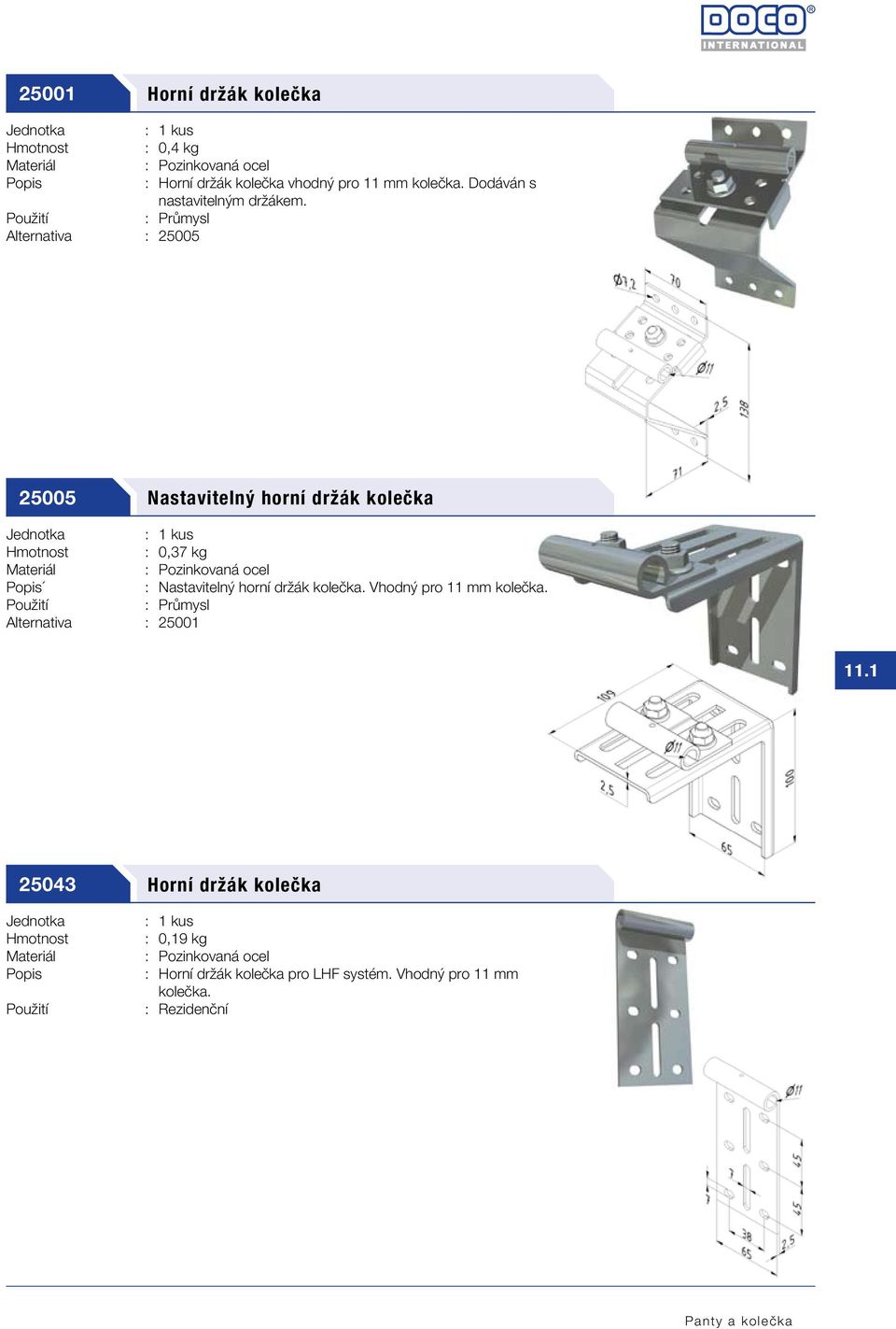 Alternativa : 25005 25005 Nastavitelný horní držák kolečka : 0,37 kg : Nastavitelný horní držák