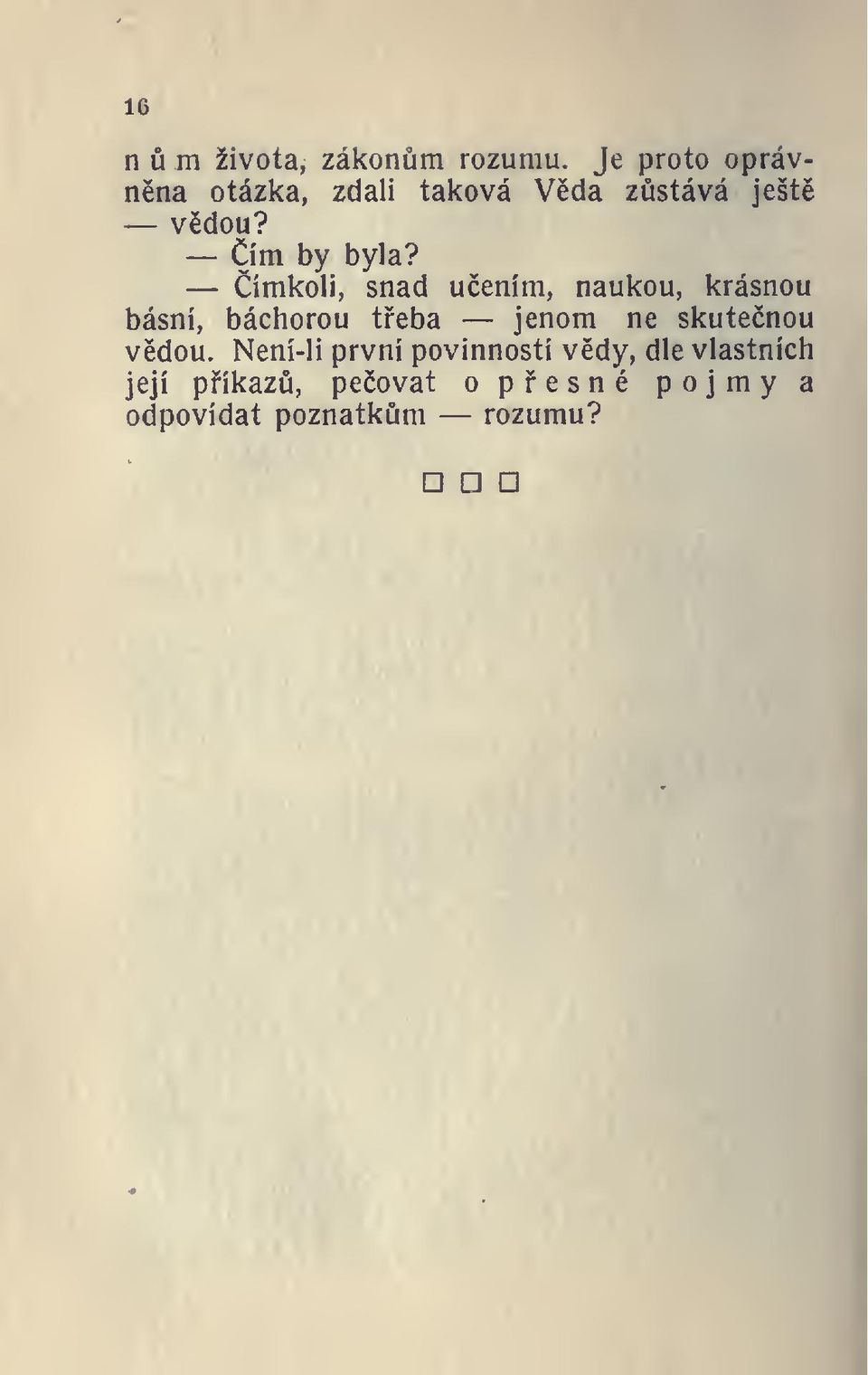 ímkoli, snad uením, naukou, krásnou básní, báchorou teba jenom ne