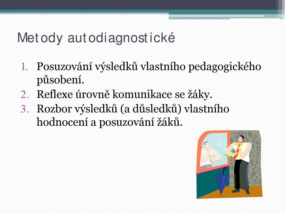 působení. 2. Reflexe úrovně komunikace se žáky.