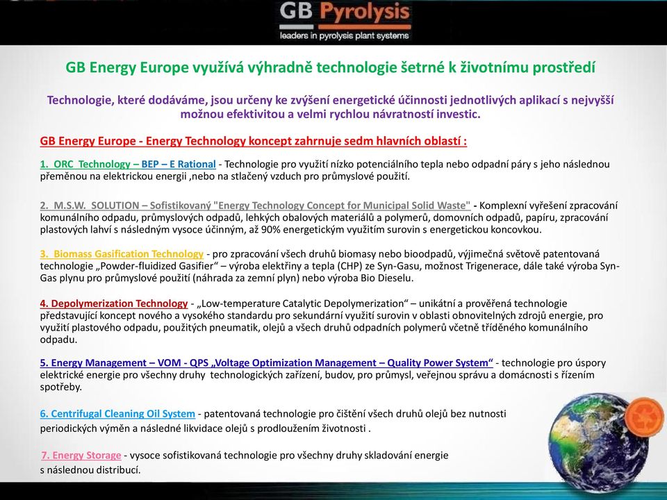 ORC Technology BEP E Rational - Technologie pro využití nízko potenciálního tepla nebo odpadní páry s jeho následnou přeměnou na elektrickou energii,nebo na stlačený vzduch pro průmyslové použití. 2.