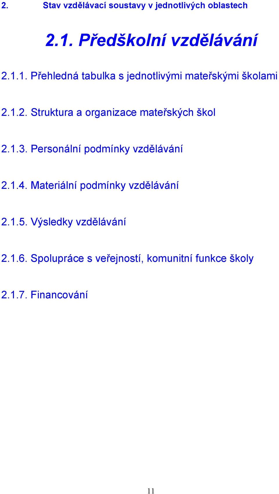 1.3. Personální podmínky vzdělávání 2.1.4. Materiální podmínky vzdělávání 2.1.5.