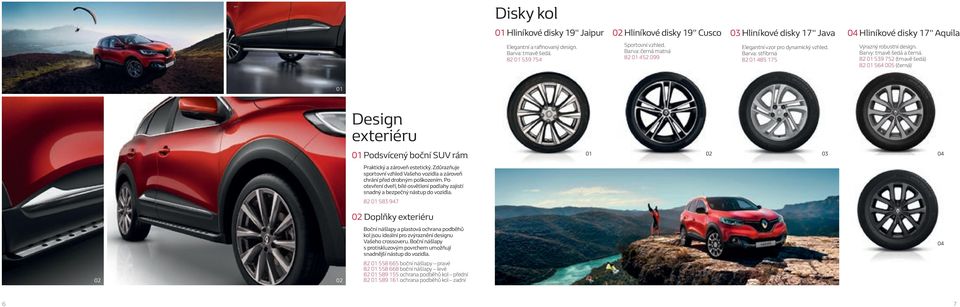 82 539 752 (tmavě šedá) 82 564 005 (černá) 02 02 Design exteriéru Podsvícený boční SUV rám Praktický a zároveň estetický.