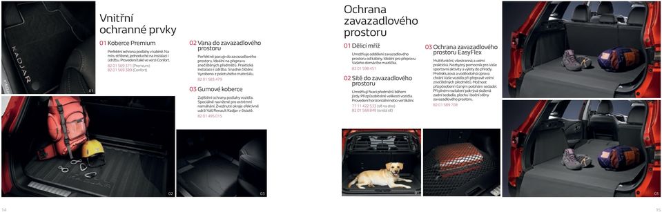 Snadné čištění. Vyrobeno z polotuhého materiálu. 82 583 479 03 Gumové koberce Zajištění ochrany podlahy vozidla. Speciálně navržené pro extrémní namáhání.