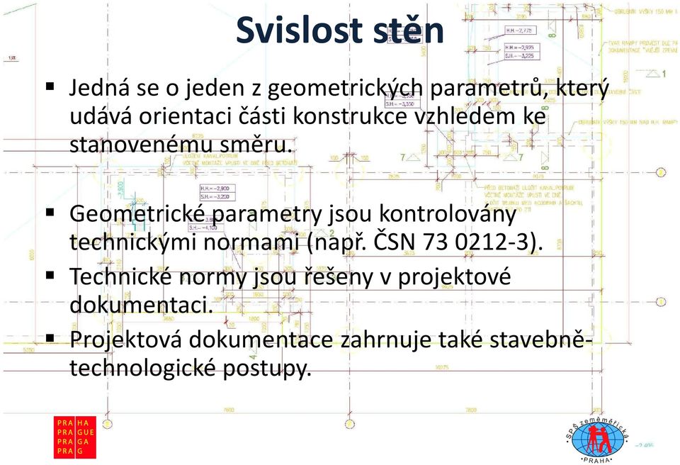 Geometrické parametry jsou kontrolovány technickými normami (např. ČSN 73 0212-3).