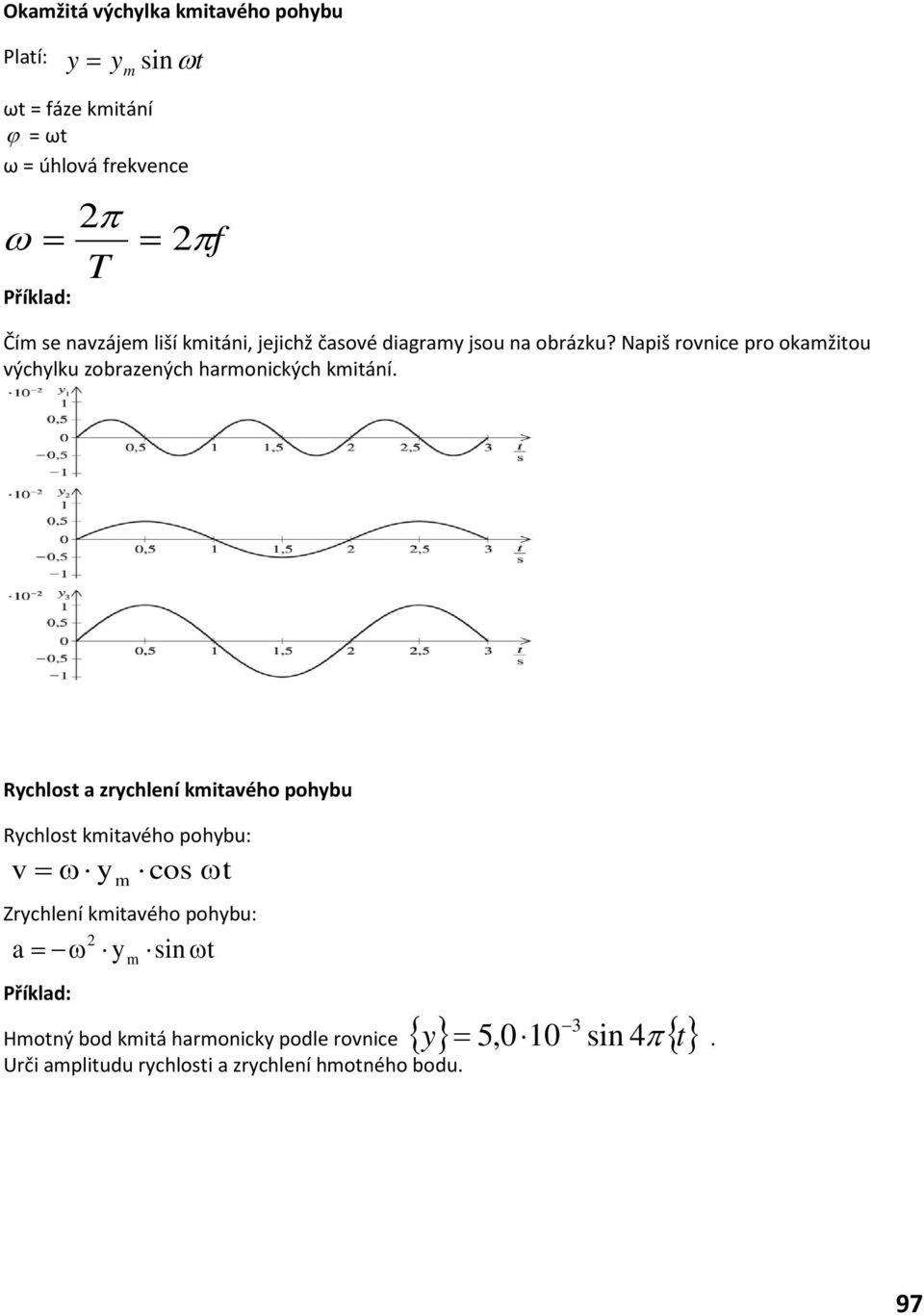 Napiš rovnice pro okamžitou výchylku zobrazených harmonických kmitání.
