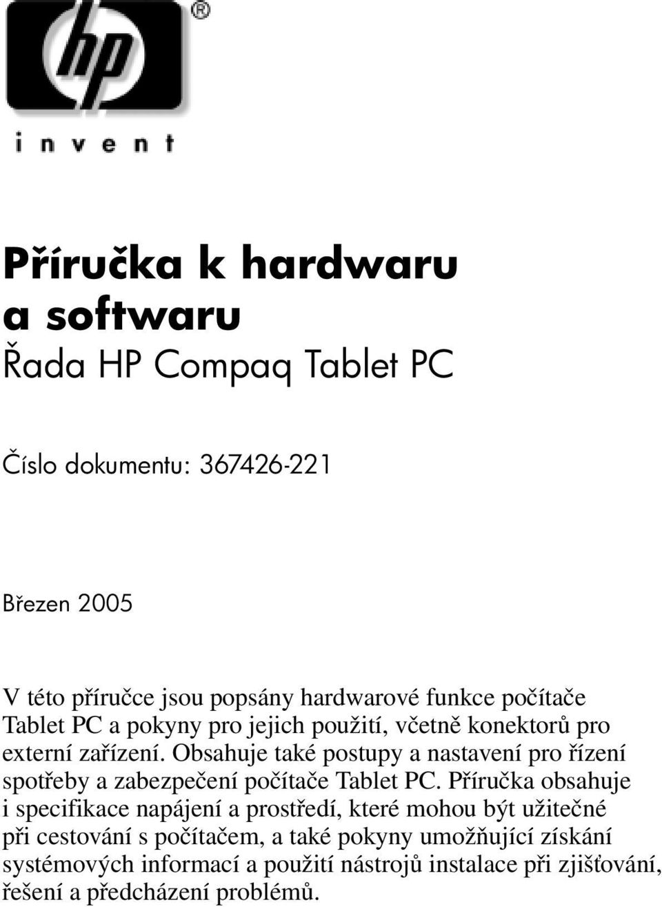 Obsahuje také postupy a nastavení pro řízení spotřeby a zabezpečení počítače Tablet PC.