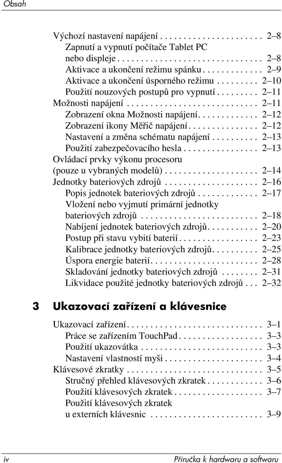 ............ 2 12 Zobrazení ikony Měřič napájení............... 2 12 Nastavení a změna schématu napájení.......... 2 13 Použití zabezpečovacího hesla.