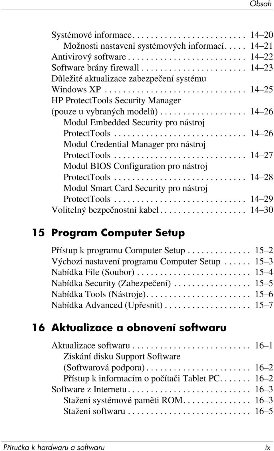 .................. 14 26 Modul Embedded Security pro nástroj ProtectTools............................. 14 26 Modul Credential Manager pro nástroj ProtectTools.