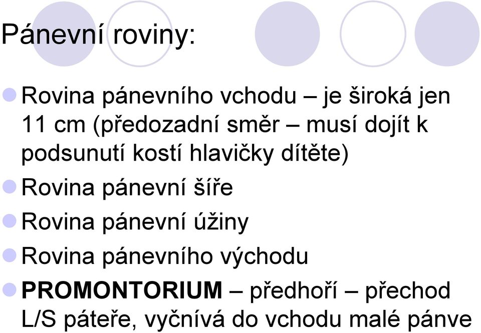 Rovina pánevní šíře Rovina pánevní úžiny Rovina pánevního