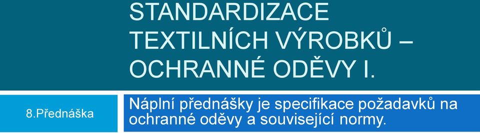 Přednáška Náplní přednášky je