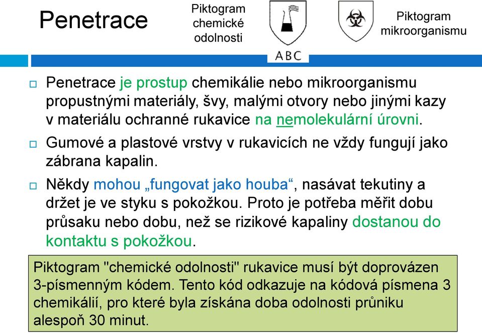 Někdy mohou fungovat jako houba, nasávat tekutiny a držet je ve styku s pokožkou.