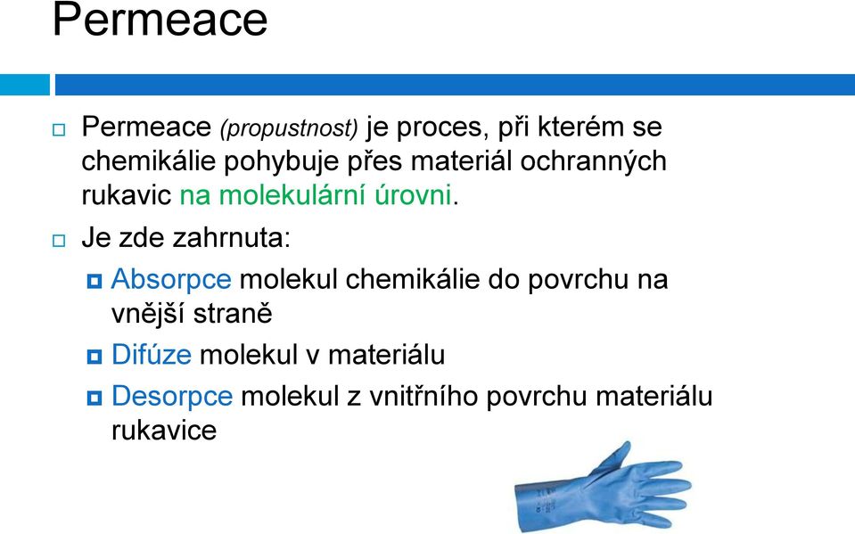 Je zde zahrnuta: Absorpce molekul chemikálie do povrchu na vnější