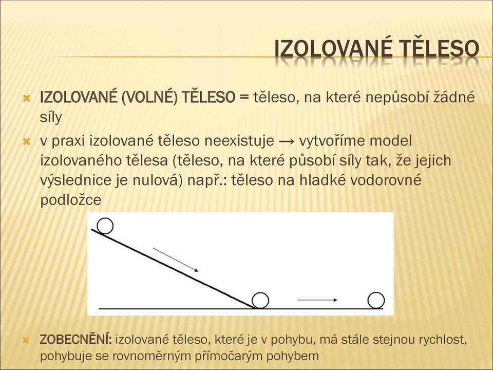 tak, že jejich výslednice je nulová) např.