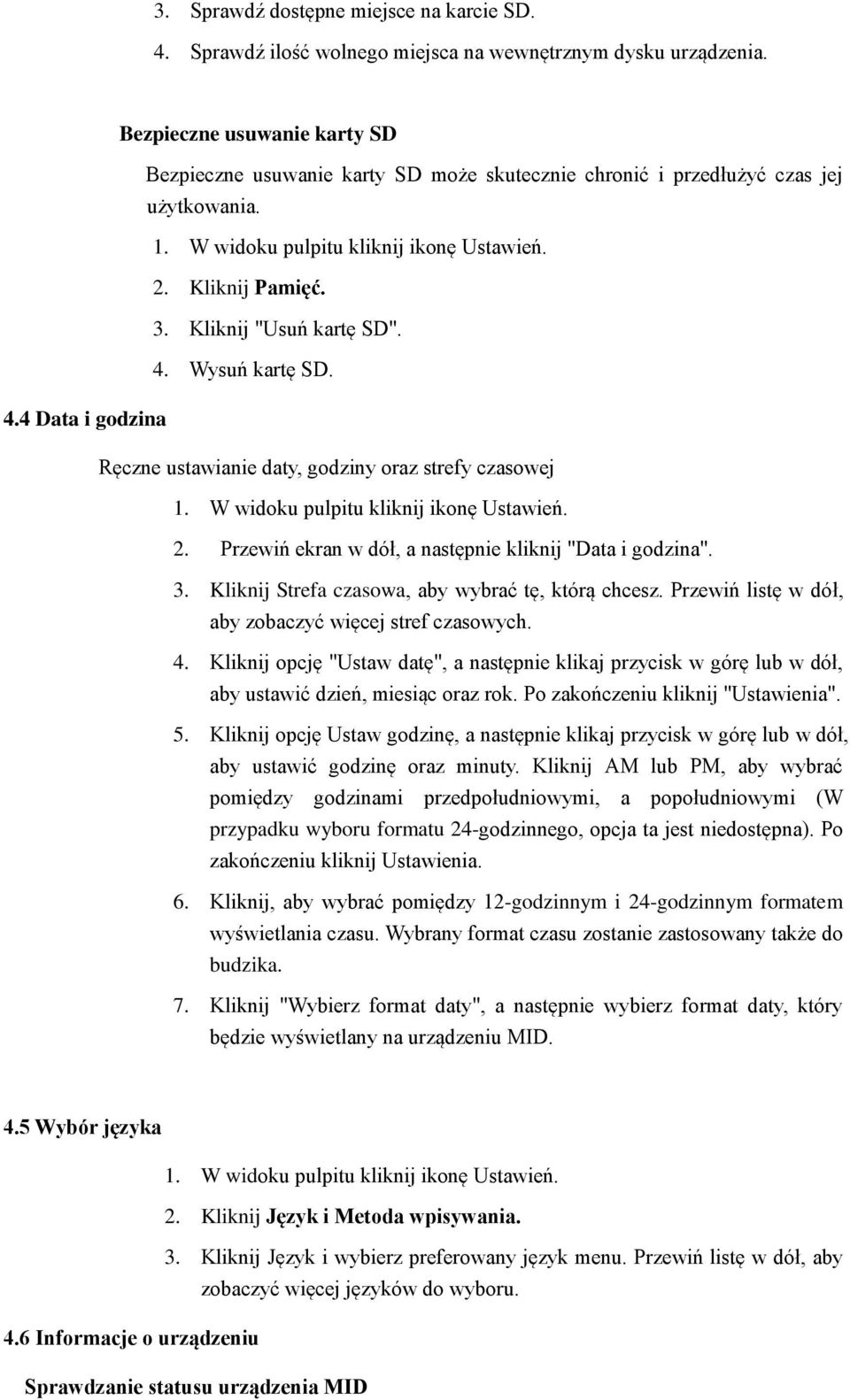 Kliknij "Usuń kartę SD". 4. Wysuń kartę SD. 4.4 Data i godzina Ręczne ustawianie daty, godziny oraz strefy czasowej 1. W widoku pulpitu kliknij ikonę Ustawień. 2.