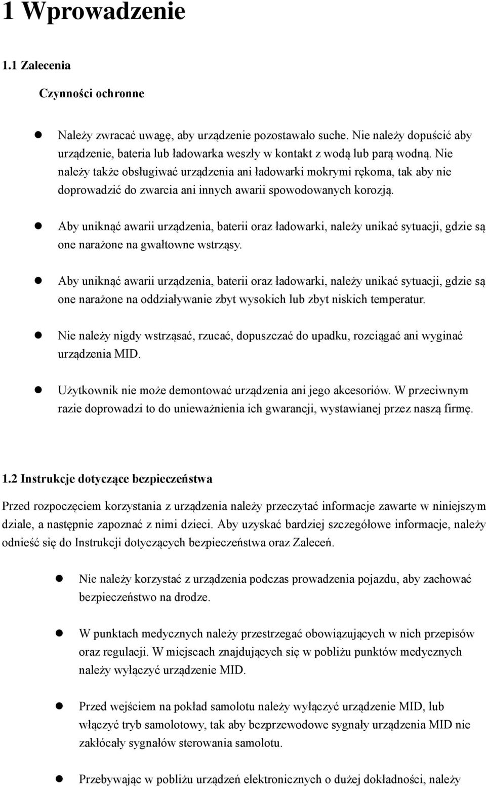 Nie należy także obsługiwać urządzenia ani ładowarki mokrymi rękoma, tak aby nie doprowadzić do zwarcia ani innych awarii spowodowanych korozją.