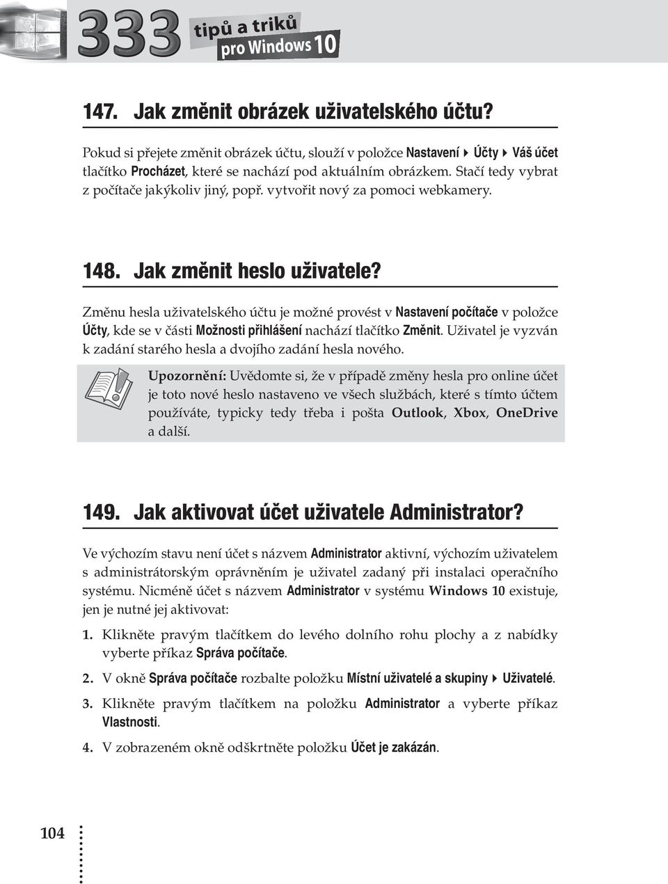 vytvořit nový za pomoci webkamery. 148. Jak změnit heslo uživatele?