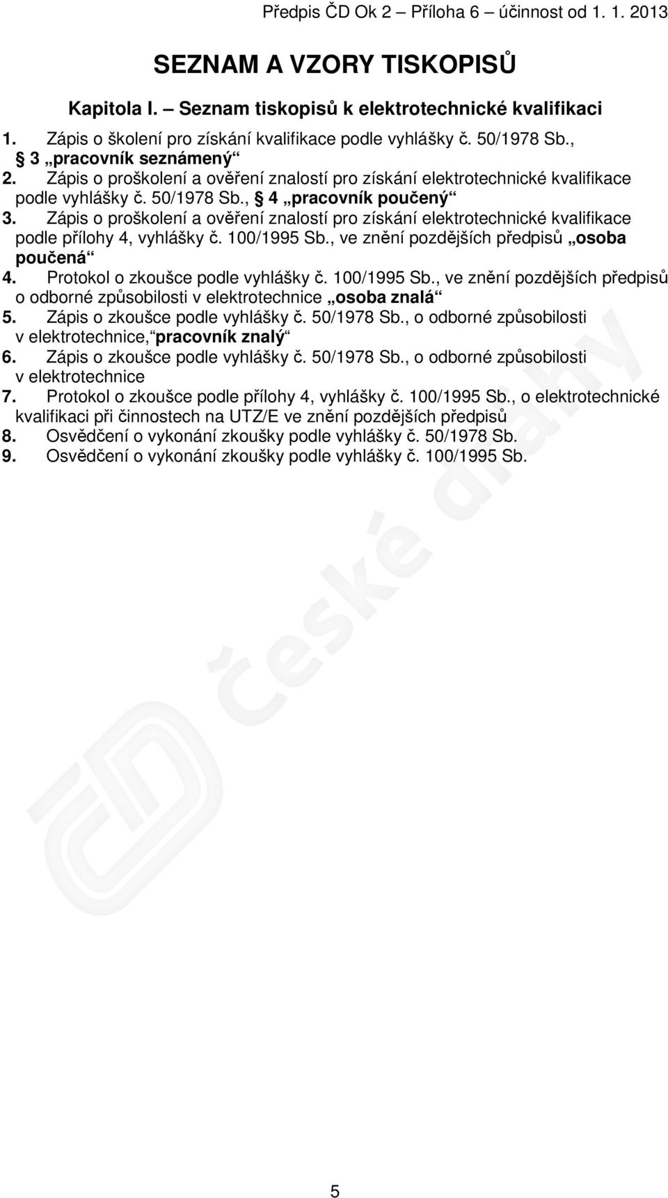 Zápis o proškolení a ověření znalostí pro získání elektrotechnické kvalifikace podle přílohy 4, vyhlášky č. 100/1995 Sb., ve znění pozdějších předpisů osoba poučená 4.