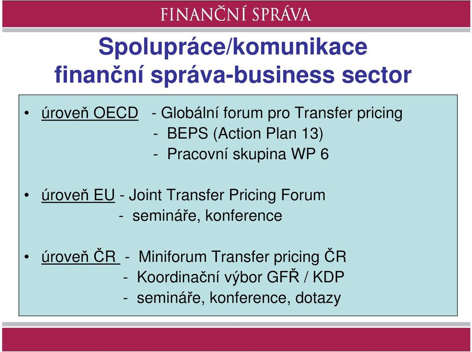 úroveň EU - Joint Transfer Pricing Forum - semináře, konference úroveň ČR -