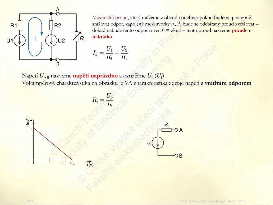 tento proud nazveme proudem nakrátko Napětí U AB nazveme napětí naprázdno a označíme U p (U i