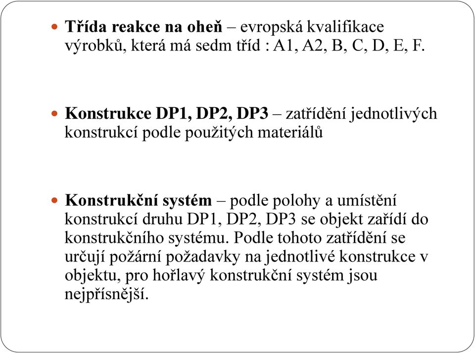 podle polohy a umístění konstrukcí druhu DP1, DP2, DP3 se objekt zařídí do konstrukčního systému.